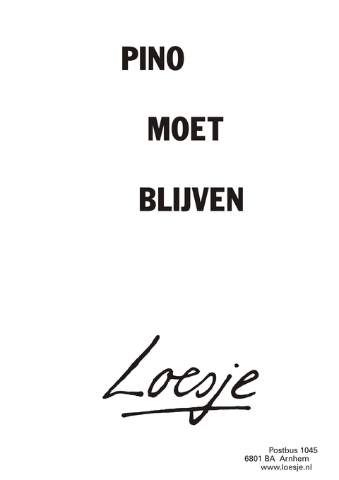 Pino moet blijven.