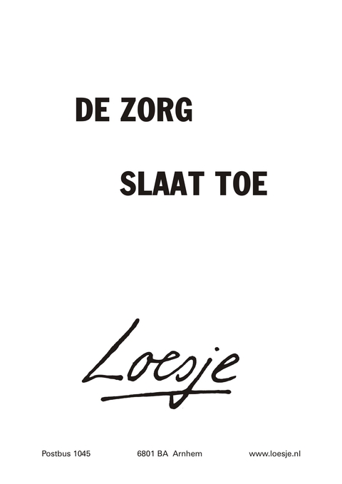 De zorg slaat toe.