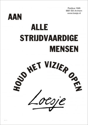 Aan alle strijdvaardige mensen; houdt het vizier open.