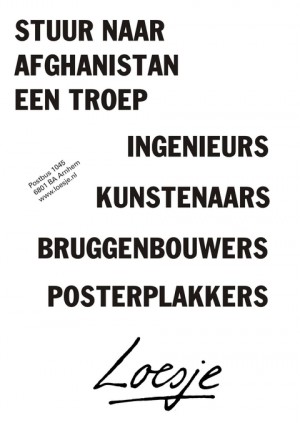 Stuur naar Afghanistan een troep ingenieurs kunstenaars bruggenbouwers posterplakkers.