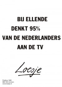 Bij ellende denkt 95% van de Nederlanders aan TV.