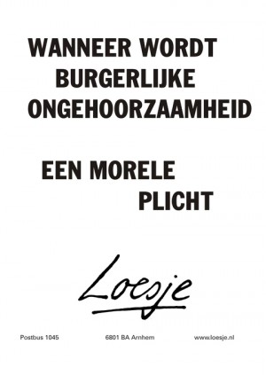 Wanneer wordt burgerlijke ongehoorzaamheid een morele plicht.