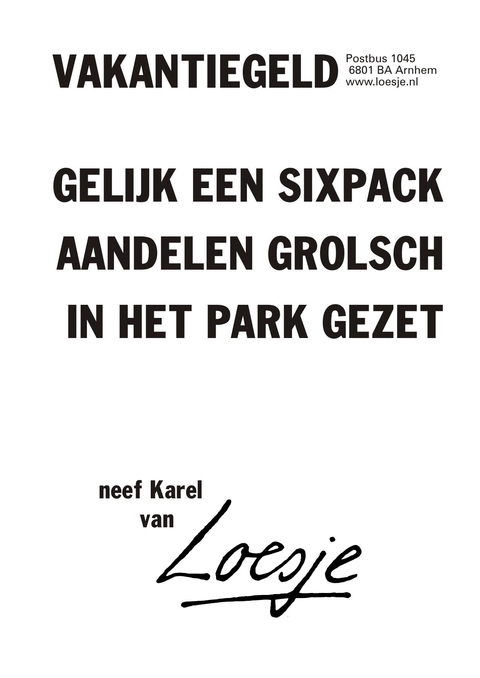 Vakantiegeld. Gelijk een sixpack aandelen Grolsch in het park gezet.