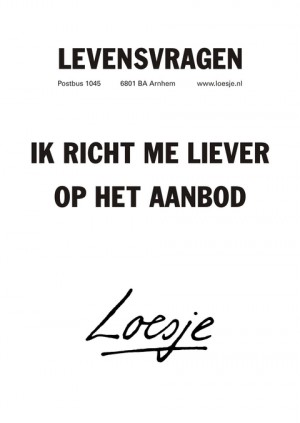 Levensvragen. Ik richt me liever op het aanbod.