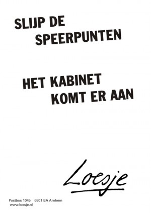 Slijp de speerpunten het kabinet komt eraan.