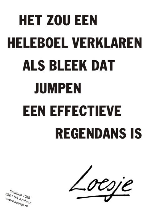 Het zou een heleboel verklaren als bleek dat jumpen een effectieve regendans is.