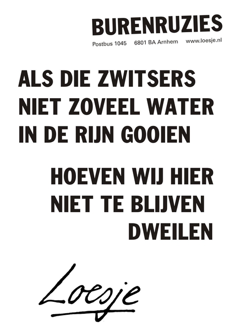 Burenruzies. Als die Zwitsers niet zoveel water in de Rijn gooien hoeven wij hier niet te blijven dweilen.