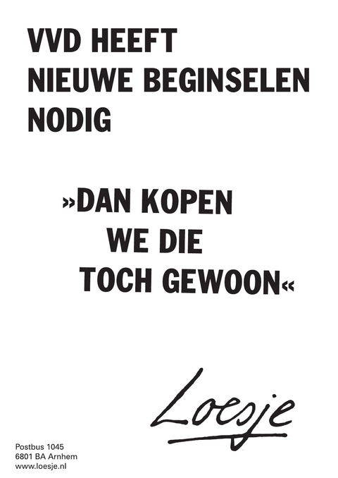 VVD heeft nieuwe beginselen nodig. Dan kopen we die toch gewoon