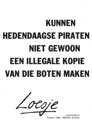 Kunnen hedendaagse piraten niet gewoon een illegale kopie van die boten maken