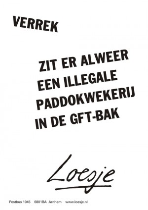 verrek er zit alweer een illegale paddokwekerij in de gft-bak