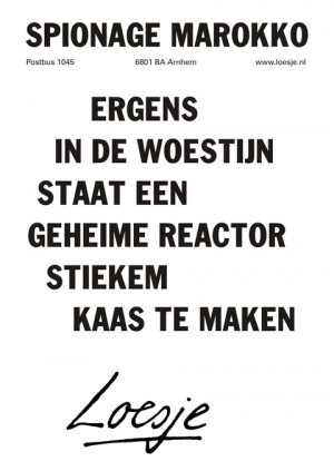 spionage marokko ergens in de woestijn staat een geheime reactor stiekem kaas te maken