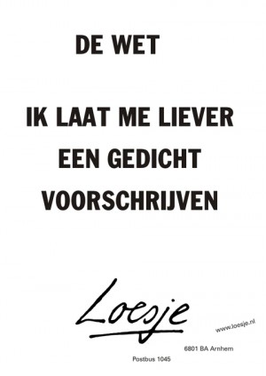 de wet ik laat me liever een gedicht voorschrijven