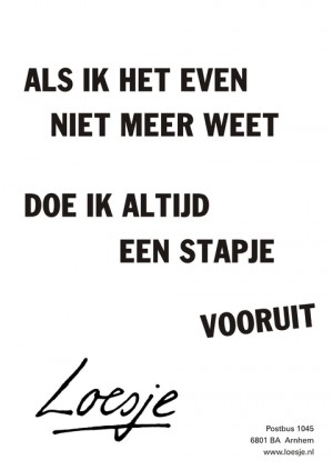 als ik het even niet meer weet doe ik altijd een stapje vooruit