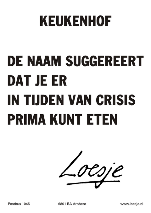 keukenhof de naam suggereert dat je er in tijden van crisis prima kunt eten