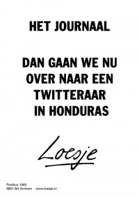 het journaal dan gaan we nu over naar een twiteraar in honduras