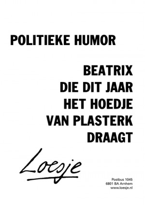 politieke humor; Beatrix die dit jaar het hoedje van Plasterk draagt