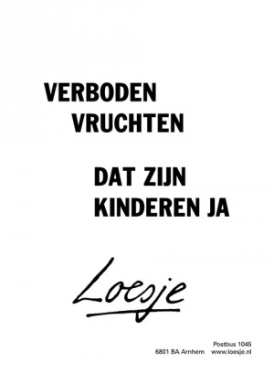 verboden vruchten; dat zijn kinderen ja