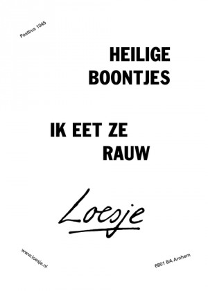 heilige boontjes; ik eet ze rauw