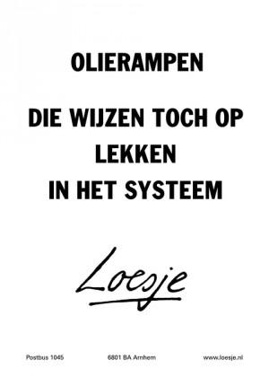 olierampen; die wijzen toch op lekken in het systeem