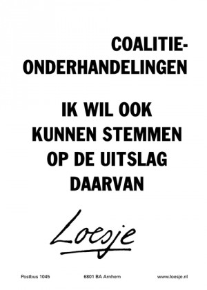 coalitieonderhandelingen; ik wil ook kunnen stemmen op de uitslag daarvan