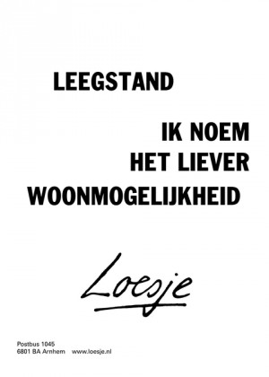 leegstand; ik noem het liever woonmogelijkheid