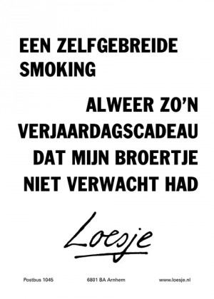 een zelfgebreide smoking; alweer zo’n verjaardagscadeau dat mijn broertje niet verwacht had