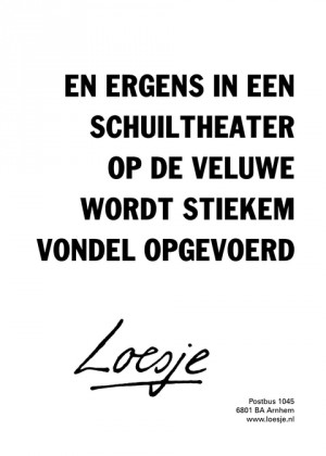 en ergens in een schuiltheater op de Veluwe wordt stiekem Vondel opgevoerd