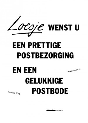 Loesje wenst u een prettige postbezorging en een gelukkige postbode