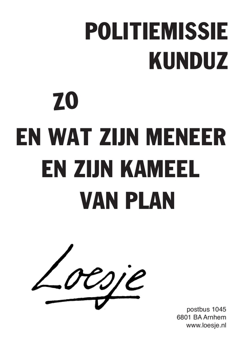 politiemissie Kunduz // zo / en wat zijn meneer en zijn kameel van plan