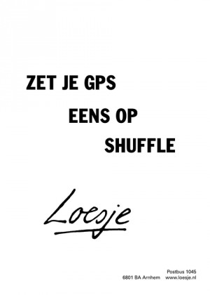 zet je gps eens op shuffle