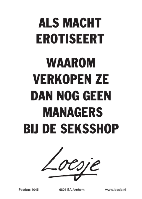 als macht erotiseert / waarom verkopen ze dan nog geen managers bij de seksshop