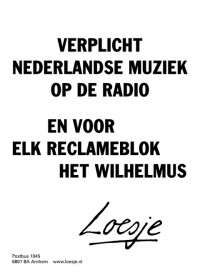 verplicht Nederlandse muziek op de radio; en voor elk reclameblok het Wilhelmus