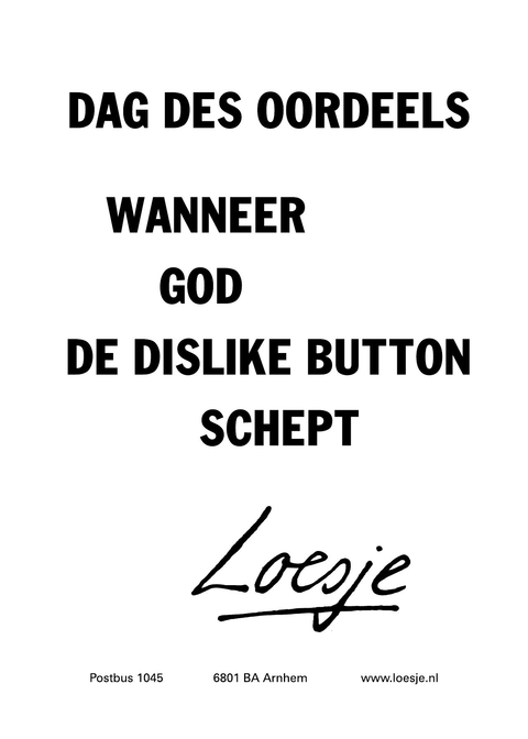 dag des oordeels; wanneer God de dislike button schept