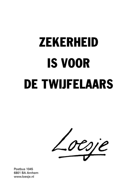 zekerheid is voor de twijfelaars