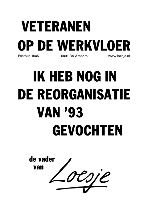 veteranen op de werkvloer; ik heb nog in de reorganisatie van ’93 gevochten