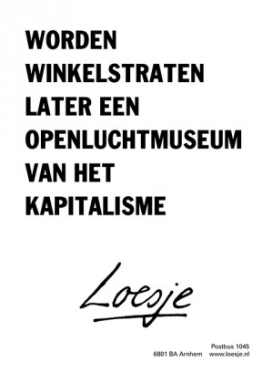 worden winkelstraten later een openluchtmuseum van het kapitalisme