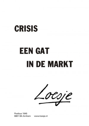 crisis; een gat in de markt