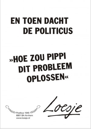 en toen dacht de politicus hoe zou pippi dit probleem oplossen