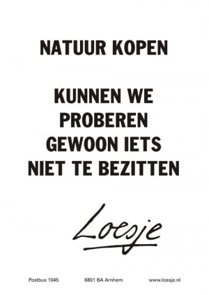 Natuur kopen. Kunnen we proberen gewoon iets niet te bezitten.