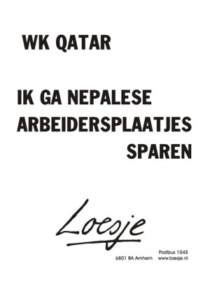 Wk Qatar/ ik ga Nepalese arbeidersplaatjes sparen