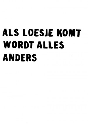 Als Loesje komt wordt alles anders