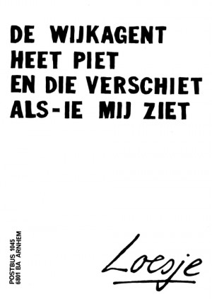 De wijkagent heet Piet en die verschiet als ie mij ziet