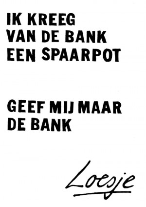 Ik kreeg van de bank een spaarpot doe mij maar de bank