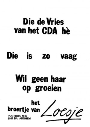 Die de Vries van het CDA he die is zo vaag daar wil geen haar op groeien het broertje van