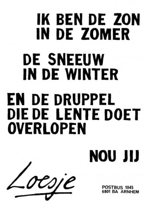 Ik ben de zon in de zomer de sneeuw in de winter en de druppel die de lente doet overlopen