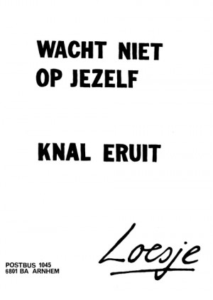 Wacht niet op jezelf knal eruit