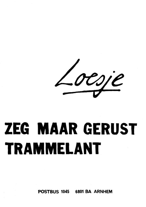 Loesje zeg maar gerust trammelant