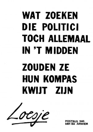 Wat zoeken die politici toch allemaal in ‘t midden zouden ze hun kompas kwijt zijn