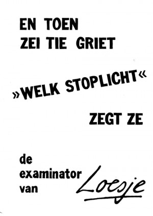 En toen zei tie griet “welk stoplicht” zegt ze de examinator van