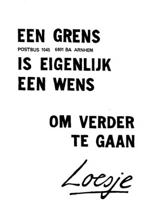 Een grens is eigenlijk een wens om verder te gaan